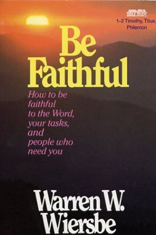 Cover Art for 9780896936850, Be Faithful (1, 2 Tim, Titus, Phmn) by W.W. Wiersbe