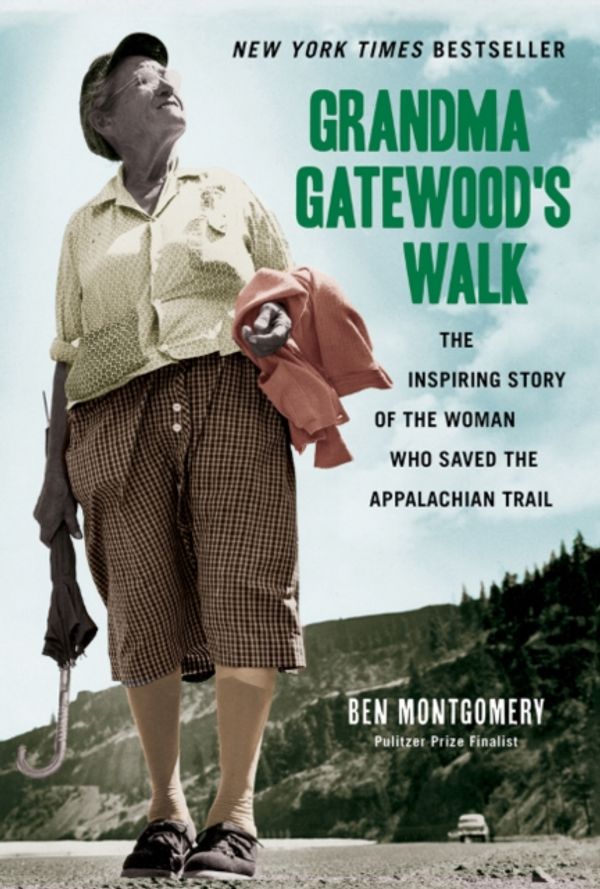 Cover Art for 9781613734995, Grandma Gatewood's Walk: The Inspiring Story of the Woman Who Saved the Appalachian Trail by Ben Montgomery