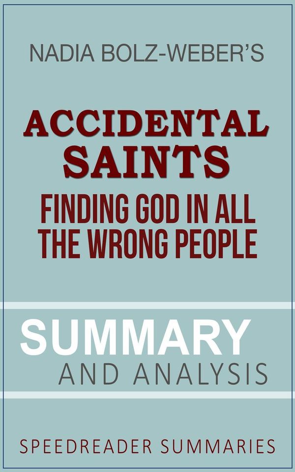 Cover Art for 9781386095378, A Summary and Analysis of Accidental Saints by Nadia Bolz-Weber by SpeedReader Summaries
