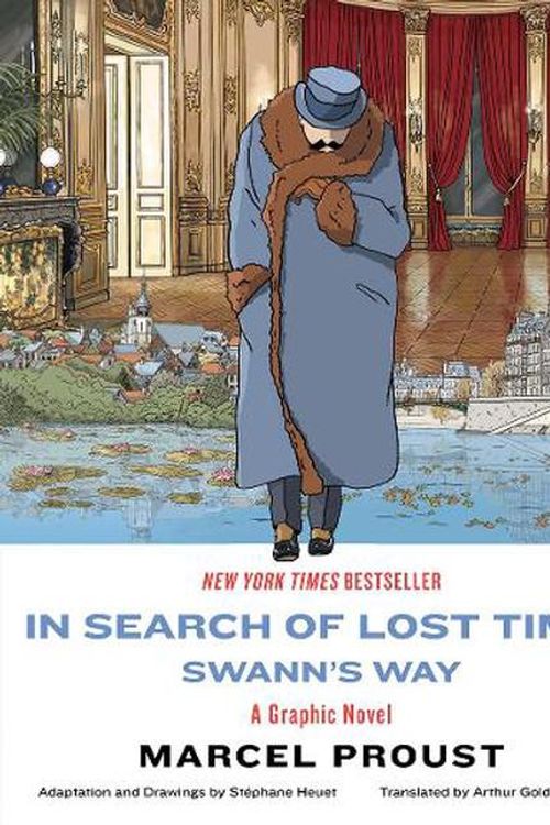 Cover Art for 9781631496479, In Search of Lost Time: Swann's Way: A Graphic Novel by Proust, Marcel, Heuet, Stéphane, Goldhammer, Arthur