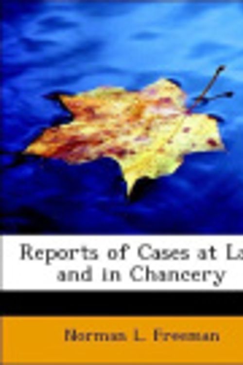 Cover Art for 9781140459620, Reports of Cases at Law and in Chancery by Norman L. Freeman