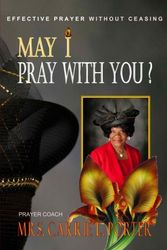 Cover Art for 9780985228538, May I Pray With You? Effective Prayer Without Ceasing by Carrie L. Porter