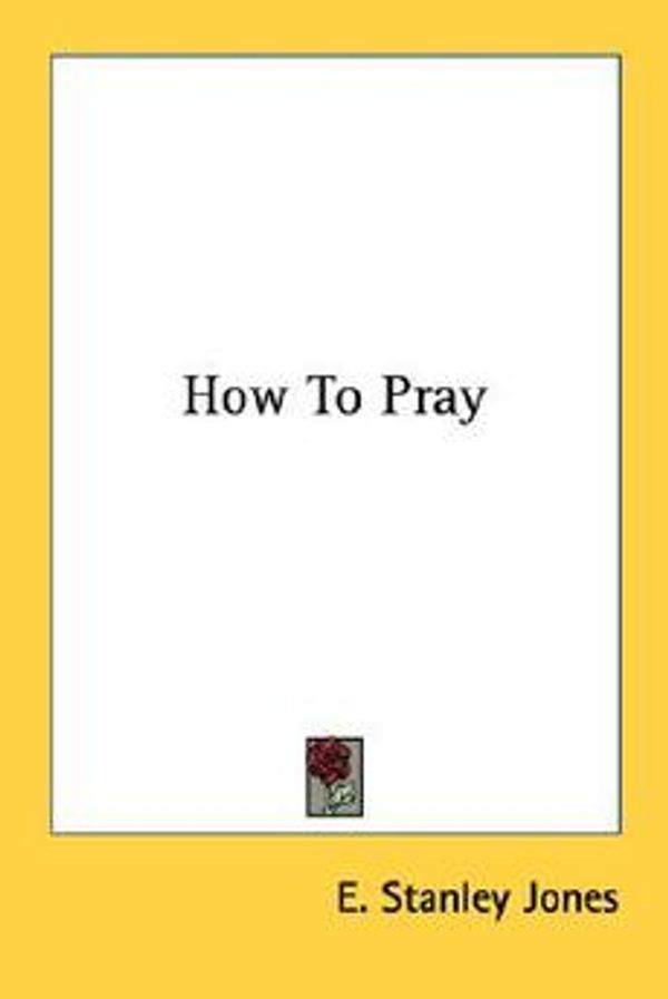 Cover Art for 9781432588656, How to Pray by E Stanley Jones