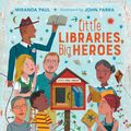 Cover Art for 9780358168539, Little Libraries, Big Heroes by Miranda Paul