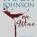 Cover Art for 9781784722616, Hugh Johnson on Wine: Good Bits from 55 Years of Scribbling by Hugh Johnson