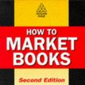Cover Art for 9780749420390, HOW TO MARKET BOOKS by Alison Baverstock