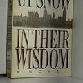 Cover Art for 9780020254003, In Their Wisdom: A Novel by C. P. Snow