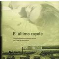 Cover Art for 9788466619783, El Ultimo Coyote = The Last Coyote by Michael Connelly