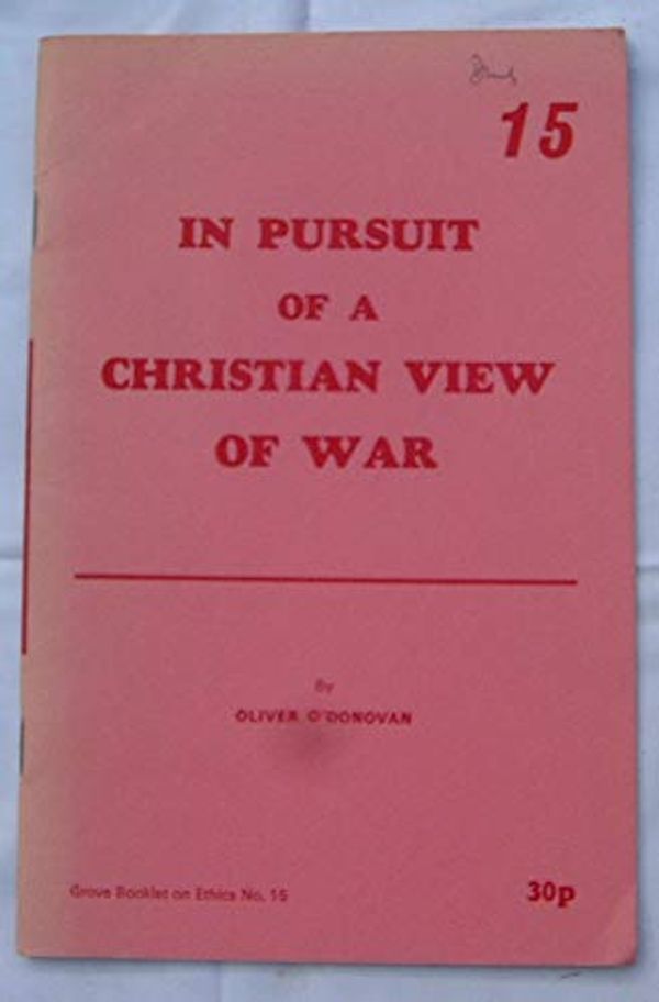 Cover Art for 9780905422046, In Pursuit of a Christian View of War by O'Donovan, Oliver