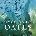 Cover Art for 9780061434792, Wild Nights! : Stories about the Last Days of Poe, Dickinson, Twain, James, and Hemingway by Joyce Carol Oates