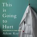 Cover Art for 9781509870721, This Is Going To Hurt by Adam Kay