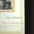 Cover Art for 9780399153006, Family Romance: A Love Story by John Lanchester