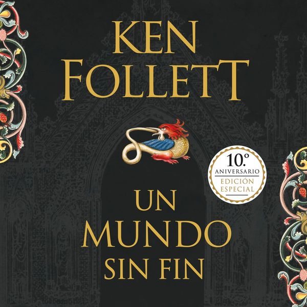 Cover Art for 9788401019807, Un mundo sin fin (Saga Los pilares de la Tierra 2) by Ken Follett