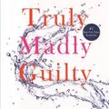 Cover Art for 9780606412872, Truly Madly Guilty by Liane Moriarty