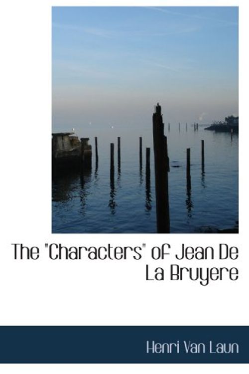 Cover Art for 9781113648181, The "Characters" of Jean De La Bruyere by Henri van Laun
