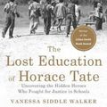 Cover Art for 9781620976029, The Lost Education of Horace Tate: Uncovering the Hidden Heroes Who Fought for Justice in Schools by Vanessa Siddle Walker