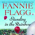 Cover Art for 9780375431722, Standing in the Rainbow by Fannie Flagg