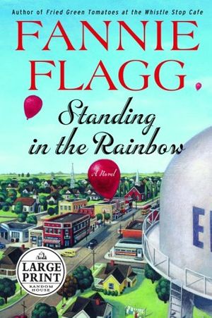 Cover Art for 9780375431722, Standing in the Rainbow by Fannie Flagg