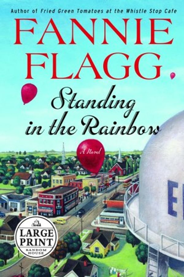 Cover Art for 9780375431722, Standing in the Rainbow by Fannie Flagg