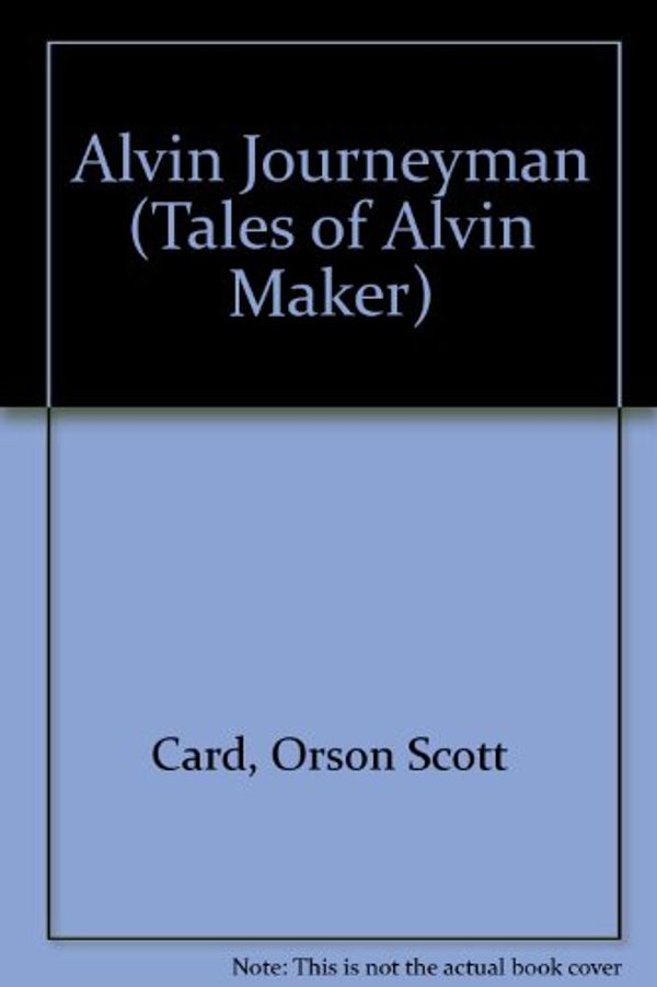 Cover Art for 9780312860059, Alvin Journeyman by Orson Scott Card