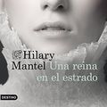 Cover Art for 9788423345861, Una reina en el estrado by Hilary Mantel