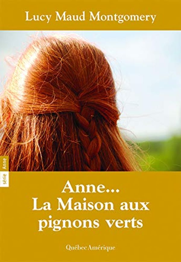 Cover Art for 9782764401361, ANNE T.01 : ANNE LA MAISON AUX PIGNONS VERTS by Montgomery Lucy Maud