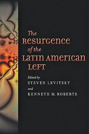 Cover Art for 9781421401096, The Resurgence of the Latin American Left by Steven Levitsky