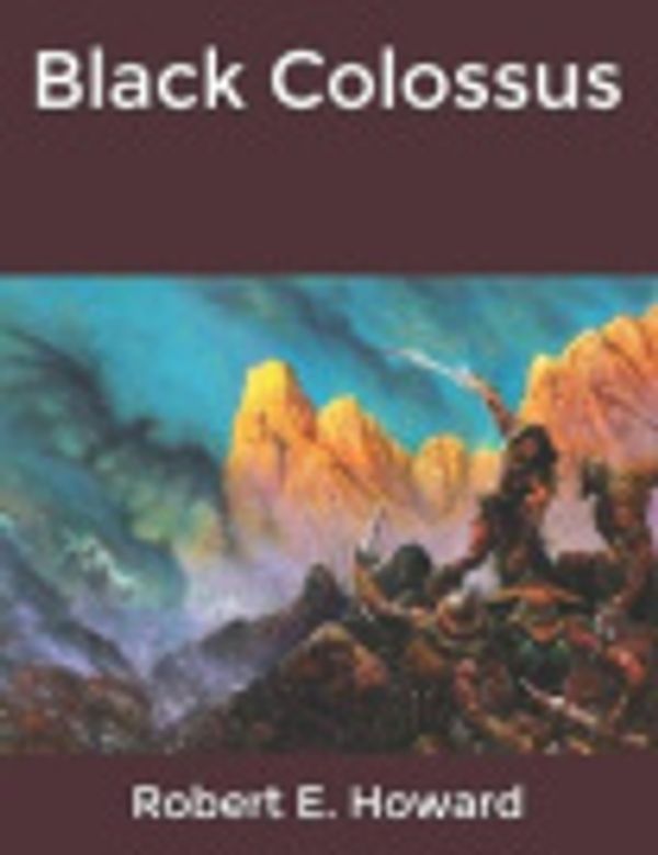 Cover Art for 9781661868123, Black Colossus by Robert E. Howard