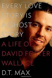 Cover Art for 9780670025923, Every Love Story Is a Ghost Story by D T. Max