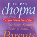 Cover Art for 9781409004509, The Seven Spiritual Laws of Success for Parents by Dr Deepak Chopra