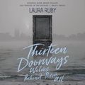Cover Art for 9781094028002, Thirteen Doorways, Wolves Behind Them All by Laura Ruby