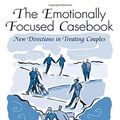 Cover Art for 0884138989013, The Emotionally Focused Casebook : New Directions in Treating Couples(Paperback) - 2011 Edition by James L. Furrow