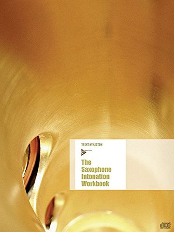 Cover Art for 9783892213840, SAXOPHONE INTONATION WORKBOOK by Trent Kynaston