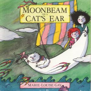 Cover Art for 9780773673656, Moonbeam on a Cat's Ear by Marie-Louise Gay