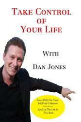 Cover Art for 9781409264385, Take Control of Your Life: Self Help for Depression, Anxiety, OCD, Phobias, PTSD, Sleep, Relaxation, Pain Management, Stress, Parenting, Getting Your Child to Sleep, & More (The ONLY Self Help Book You Will Ever Need) by Dan Jones