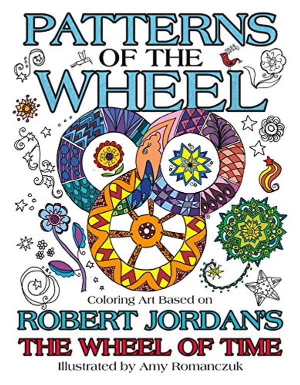 Cover Art for 9780765392824, Patterns of the Wheel: Coloring Art Based on Robert Jordan's the Wheel of Time (Wheel of Time Other) by Robert Jordan