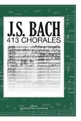 Cover Art for 9780989087919, J.S. Bach 413 Chorales by Christopher Czarnecki