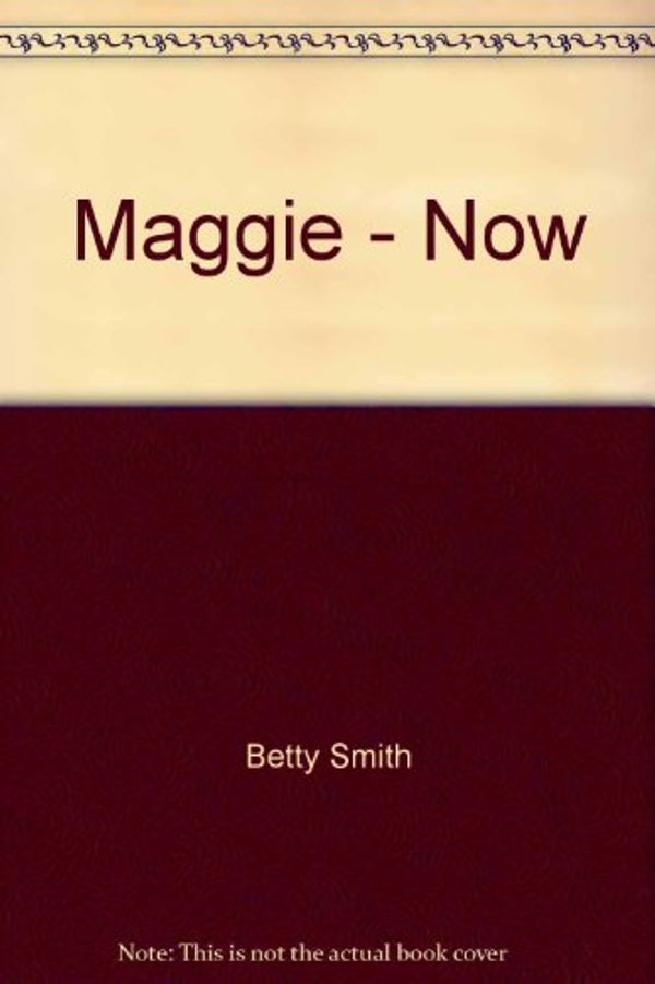 Cover Art for 9780426179450, Maggie - Now by Betty Smith