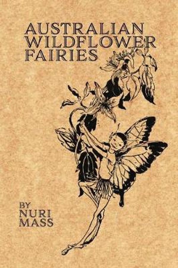 Cover Art for 9780648104841, Australian Wildflower Fairies by Nuri Mass