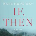 Cover Art for 9781432864538, If, Then by Kate Hope Day