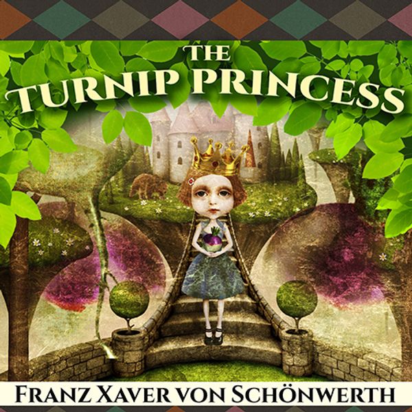 Cover Art for 9781494584252, The Turnip Princess and Other Newly Discovered Fairy Tales by Franz Xaver von Schonwerth, Maria Tatar, Erika Eichenseer