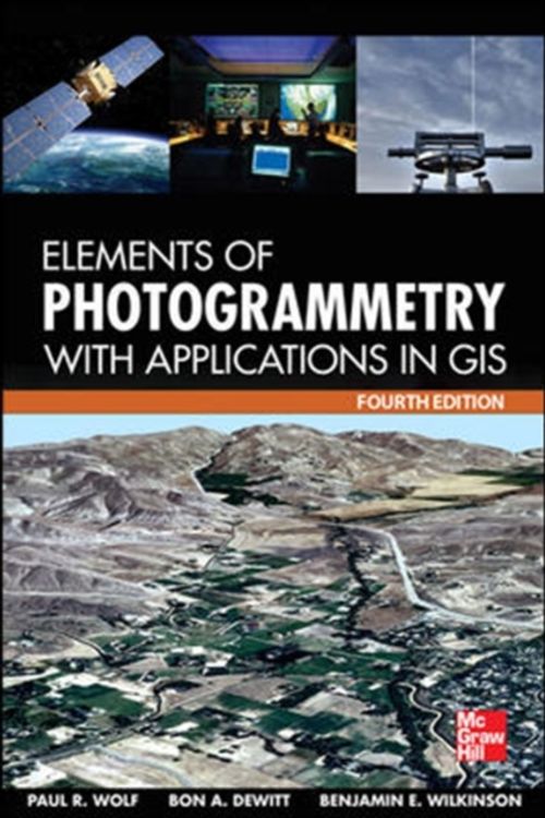 Cover Art for 9780071761123, Elements of Photogrammetry with Application in GIS 4/E by Paul R. Wolf, Bon A. DeWitt, Benjamin E. Wilkinson