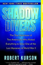 Cover Art for 9780965925075, Shadow Divers: The True Adventure of Two Americans Who Risked Everything to Solve One of the Last Mysteries of World War II by Robert Kurson