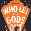 Cover Art for 9781760272098, Who Let the Gods Out by Maz Evans