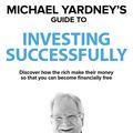 Cover Art for 9781912022731, Michael Yardney's Guide To Investing Successfully by Michael Yardney