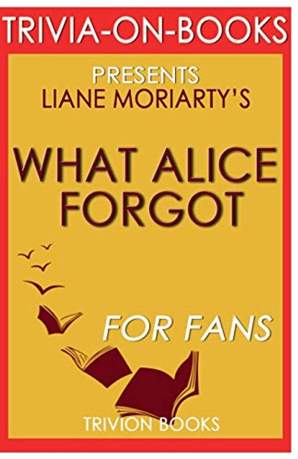 Cover Art for 9781538017555, Trivia-On-Books What Alice Forgot by Liane Moriarty by Trivion Books