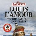 Cover Art for 9780553525625, To the Far Blue Mountains by L'Amour, Louis
