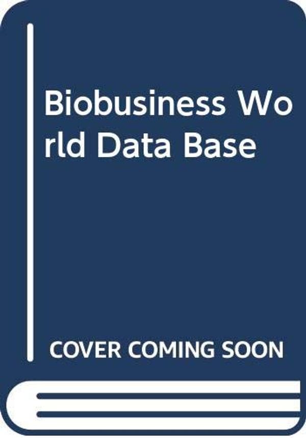 Cover Art for 9780444996299, Biobusiness World Data Base: Draft Report by a U.S.Government Inter-agency Working Group on Competitive and Transfer Aspects of Biotechnology by None Stated
