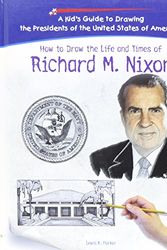 Cover Art for 9781404230132, How to Draw the Life and Times of Richard M. Nixon (Kid's Guide to Drawing the Presidents of the United States of America) by Parker, Lewis K