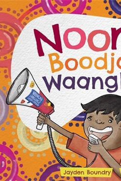Cover Art for 9781760991975, Noongar Boodja Waangkan: Noongar First Words by Jayden Boundry
